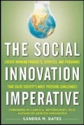 The Social innovation imperative  : create winning products, services, and programs that solve society most pressing challenges