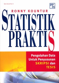 Statistik praktis  : pengolahan data untuk penyusunan skripsi dan tesis