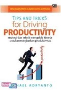 Tips and tricks for driving productivity  : strategi dan teknik mengelola kinerja untuk meningkatkan produktivitas