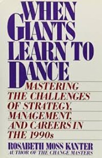 When giants learn to dance :  mastering the challenge of strategy, management, and careers in the 1990s