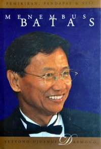Image of Menembus batas : pemikiran, pendapat & visi Setyono Djuandi Darmono