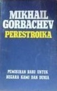 Image of Perestroika : pemikiran baru untuk negara kami dan dunia