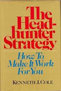 Image of The Head hunter strategy : how to make it work for you