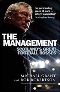 Image of The management  : Scotland's great football bosses