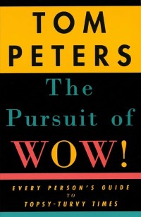 Image of The pursuit of wow!  : every person's guide to topsy-turvy times