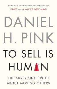 Image of To sell is human  : the surprising truth about moving others